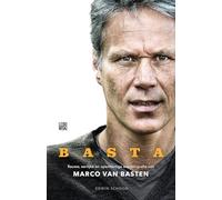 Basta: rauwe, eerlijke en openhartige autobiografie van Marco van Basten: Rauwe, eerlijke en openhartige autobiografie Marco van Basten