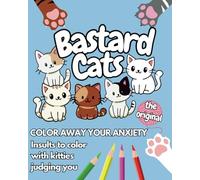 BASTARD CATS - THE ORIGINAL: COLOR AWAY YOUR ANXIETY - Insults to color with kitties judging you