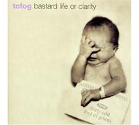 Bastard Life or Clarity by 30 Odd Foot Of Grunts (Tofog) (2001-03-01)