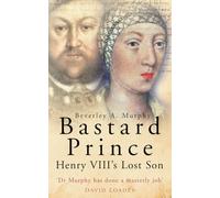 Bastard Prince: Henry VIII's Lost Son