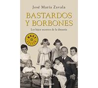 Bastardos Y Borbones: Los hijos secretos de la dinastía (Best Seller)