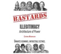 Bastards: Illegitimacy: Architecture of Power: 1