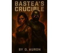 BASTEA' S CRUCIBLE: Seed of Discovery, Drums of War (THE SKULLS LEGION)