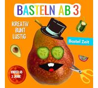 Basteln ab 3 Jahre: Schneide, Klebe und Lerne - mit Fröhlichem Obst und Gemüse!