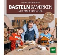 Basteln and Werken mit Oma und Opa: 44 Projekte, Wurzinger, Wurzinger.