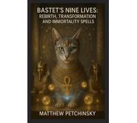 Bastet's Nine Lives: Rebirth, Transformation, and Immortality Spells (Apophis Magick)