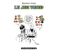 Bastien Vivès T01 - Le Jeu vidéo (1)
