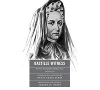 Bastille Witness: The Prison Autobiography of Madame Guyon (1648-1717)