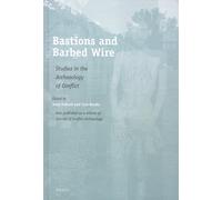 Bastions and Barbed Wire: Studies in the Archaeology of Conflict