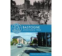 Bastogne: Ardennes 1944 (Past & Present)