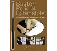 Bastón policial extensible: Técnicas de control, intervención y defensa
