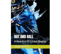 BAT AND BALL: A New Era Of Cricket Begins (Bat And Ball : Rise of the Titans)