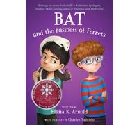 Bat and the Business of Ferrets: A Warm and Funny Novel about a Boy on the Autism Spectrum, for Kids (Ages 6-10): 4 (The Bat Series, 4)