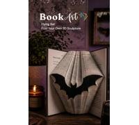 Bat BookArt - Fold Your Own 3D Flying Bat Sculpture: Unique Halloween Gift for Geeks & Gothic Lovers | Pre-Marked Pages | No Experience Needed | ... Activity | Perfect for Halloween & Birthdays