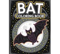 Bat Coloring Book for Kids: 30 Fun and Spooky Bat Illustrations: Discover the Nocturnal World with Engaging Bat Coloring Pages for Kids (Coloring Book for Kids Series)