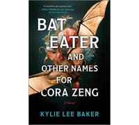 Bat Eater and Other Names for Cora Zeng: A Darkly Funny, Gory, and Ghostly Horro