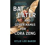 Bat Eater and Other Names for Cora Zeng: A Darkly Funny, Gory, and Ghostly Horror Novel