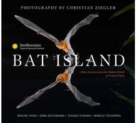Bat Island : A Rare Journey into the Hidden World of Tropical Bats