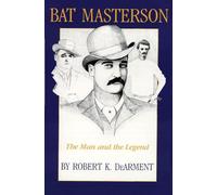 Bat Masterson: The Man and the Legend – University of Oklahoma Press