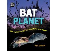Bat Planet: The Mysterious Life of the Creatures of the Night (Orca Wild)