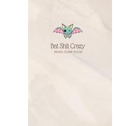 Bat Shit Crazy - Scatty as Shit: Brain Dump Book