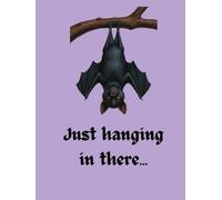 Bat-Themed Journal - Just Hanging in There - Perfect for Halloween, Note Taking, Gift, Planner, Sketchbook