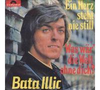 Bata Illic - Ein Herz Steht Nie Still / Was Wär' Die Welt Ohne Dich? - Polydor - 2041 202