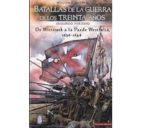 Batallas de la Guerra de los Treinta Años : segundo periodo : de Wittstock a la Paz de Westfalia, 1638-1648
