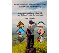 Batanes Travel Guide 2025-2026: The Far North Isles of Peace & Timeless Beauty: Experience Stone Villages, Rolling Hills, and the Quiet Power of the Ivatan Spirit