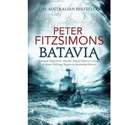 Batavia: from the author of The Opera House, Ned Kelly and Mutiny on the Bounty