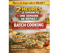 Batch Cooking - La Méthode des Couples Actifs, Volume 1: 72 recettes, 6 semaines n main, des soirées enfin libres
