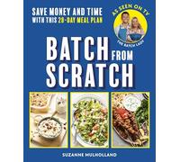 Batch From Scratch: Save money and time with this as seen on screen 28-day meal plan