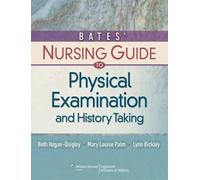 Bates' Nursing Guide to Physical Examination and History Taking