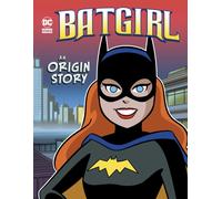 Batgirl : An Origin Story