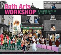 Bath Arts Workshop: Counterculture In The 1970s