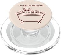Bath Cat I'm Fine I Already Cried Funny Quote PopSockets PopGrip for MagSafe