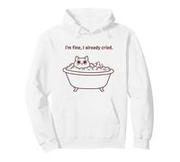 Bath Cat I'm Fine I Already Cried Funny Quote Pullover Hoodie