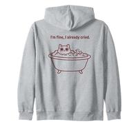 Bath Cat I'm Fine I Already Cried Funny Quote Zip Hoodie