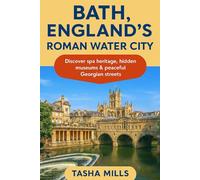 BATH, ENGLAND’S ROMAN WATER CITY: Discover spa heritage, hidden museums & peaceful Georgian streets