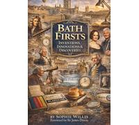 Bath Firsts: Inventions, Innovations & Discoveries