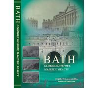 BATH: Glorious History, Majestic Beauty
