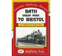 Bath Green Park to Bristol : the Somerset and Dorset Line