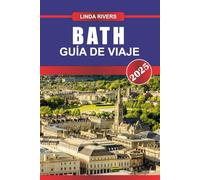 BATH Guía de Viaje 2025: Experimente la elegancia georgiana, los baños romanos y el patrimonio literario en esta histórica ciudad balneario