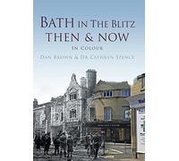 Bath in The Blitz Then & Now: In Colour (Then and Now)