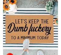 Bath Mat Let'S Keep The Dumb Fuckery To A Minimum Today Door Mat Absorbent Bathroom Rug Heavy Duty Doormat For Patios Living Room Outdoor 40X60Cm