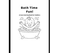 Bath Time Fun!: A Cute Coloring Book for Toddlers