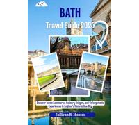 Bath Travel Guide 2025: Discover Iconic Landmarks, Culinary Delights, and Unforgettable Experiences in England's Historic Spa City