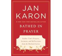 Bathed in Prayer Father Tim's Prayers, Sermons, and Reflections from the Mitford Series