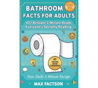 Bathroom Facts for Adults - 427 Brilliant 3-Minute Reads Everyone's Secretly Reading: Fun Trivia, Weird Facts & Hilarious Bathroom Reader - Perfect ... Who Have Everything (Mind Blowing True Facts)