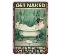 Bathroom Fun Metal Tin Sign Vintage Dog Bathtub Naked Unless You Just Come to Visit Don‘T Let It Be Weird Poster Family Bathroom Toilet Bar Cafe Wall Decoration 12x17 Inches